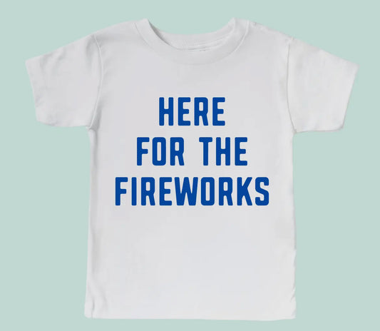 Here For The Fireworks tee